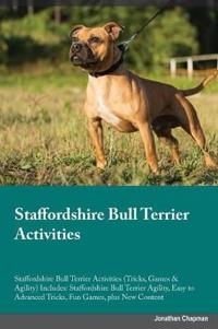 Staffordshire Bull Terrier Activities Staffordshire Bull Terrier Activities (Tricks, Games & Agility) Includes