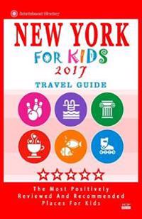 New York for Kids 2017: Places for Kids to Visit in New York (Kids Activities & Entertainment 2017)