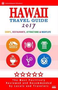 Hawaii Travel Guide 2017: Best Rated Shops, Restaurants, Attractions & Nightlife in Hawaii (City Travel Guide 2017)