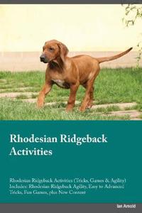 Rhodesian Ridgeback Activities Rhodesian Ridgeback Activities (Tricks, Games & Agility) Includes