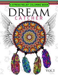 Dream Catcher Volume 1: Flower Mandalas Stress Relief Coloring Book (Dreamcatcher Coloring Books for Adults)