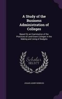 A Study of the Business Administration of Colleges