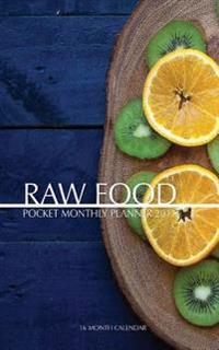 Raw Food Pocket Monthly Planner 2017: 16 Month Calendar
