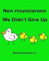 Non rinunciarono We Didn't Give Up: Libro illustrato per bambini Italiano-Inglese (Edizione bilingue)