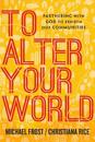 To Alter Your World – Partnering with God to Rebirth Our Communities