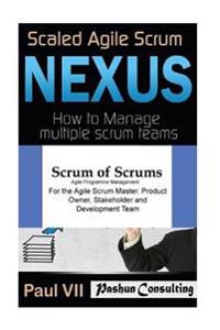 Scaled Agile Scrum: Nexus & Scrum of Scrums: Agile Programme Management