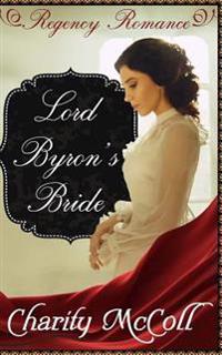 Lord Byron's Bride: Regency Romance
