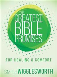 The Greatest Bible Promises for Healing and Comfort