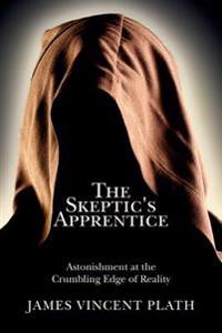 The Skeptic's Apprentice: Astonishment at the Crumbling Edge of Reality