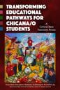 Transforming Educational Pathways for Chicana/o Students
