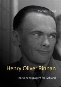 Henry Oliver Rinnan : norsk hemlig agent för Tyskland