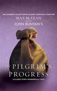 John Bunyan's the Pilgrim's Progress: A Classic Story Wonderfully Told
