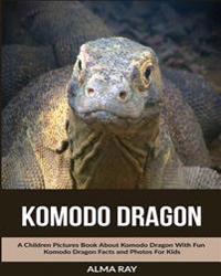 Komodo Dragon: A Children Pictures Book about Komodo Dragon with Fun Komodo Dragon Facts and Photos for Kids