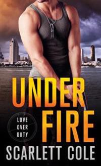 Under Fire: A Love Over Duty Novel