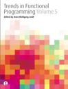 Trends in Functional Programming Volume 5