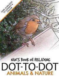 Nan's Book of Relaxing Dot-To-Dot: Animals & Nature
