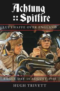 Achtung Spitfire: Luftwaffe over England