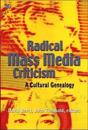 Radical Mass Media Criticism – A Cultural Genealogy