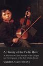 History of the Violin Bow - A Selection of Classic Articles on the Origins and Development of the Bow (Violin Series)