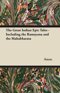 Great Indian Epic Tales - Including the Ramayana and the Mahabharata