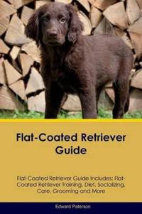 Flat-Coated Retriever Guide Flat-Coated Retriever Guide Includes