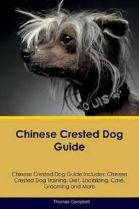 Chinese Crested Dog Guide Chinese Crested Dog Guide Includes