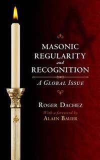 Masonic Regularity and Recognition: A Global Issue