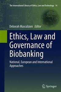 Ethics, Law and Governance of Biobanking