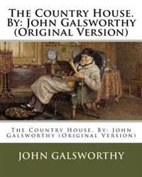 The Country House. by: John Galsworthy (Original Version)