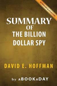 Summary of the Billion Dollar Spy: A True Story of Cold War Espionage and Betrayal by David E. Hoffman - Summary & Analysis