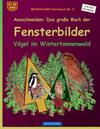 BROCKHAUSEN Bastelbuch Bd. 5 - Ausschneiden: Das große Buch der Fensterbilder: Vögel im Weihnachtsbaumwald