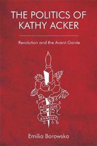 The Politics of Kathy Acker