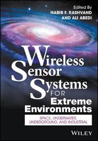 Wireless Sensor Systems for Extreme Environments: Space, Underwater, Underg