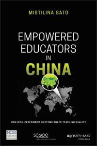 Empowered Educators in China: How High-Performing Systems Shape Teaching Quality