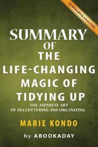 Summary of the Life-Changing Magic of Tidying Up: (the Japanese Art of Decluttering and Organizing) by Marie Kondo Summary & Analysis
