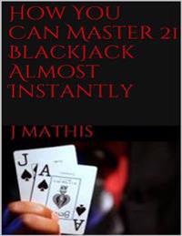 How You Can  Master 21 BlackJack Almost Instantly