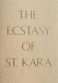 The Ecstasy of St. Kara