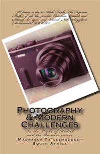 Photography & Modern Challenges: In the Light of Hadith and the Quranic Verses