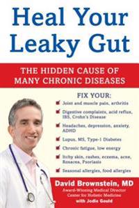 Heal Your Leaky Gut: The Hidden Cause of Many Chronic Diseases