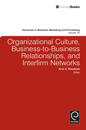 Organizational Culture, Business-to-Business Relationships, and Interfirm Networks