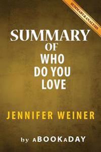 Summary of Who Do You Love: A Novel by Jennifer Weiner - Summary & Analysis