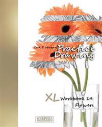 Practice Drawing - XL Workbook 14: Flowers