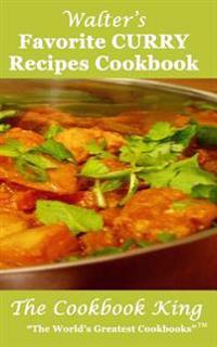 Walter's Favorite Curry Recipes Cookbook
