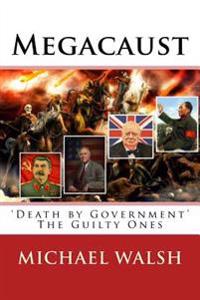 Megacaust: 'Death by Government' the Guilty Ones
