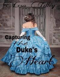 Capturing the Duke's Heart