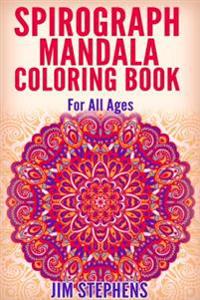 Spirograph Mandala Coloring Book: For All Ages