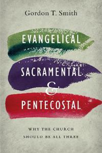 Evangelical, Sacramental, & Pentecostal