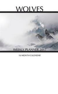 Wolves Weekly Planner 2017: 16 Month Calendar
