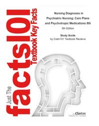 Nursing Diagnoses in Psychiatric Nursing, Care Plans and Psychotropic Medications 8th