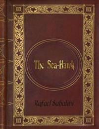 Rafael Sabatini - The Sea-Hawk